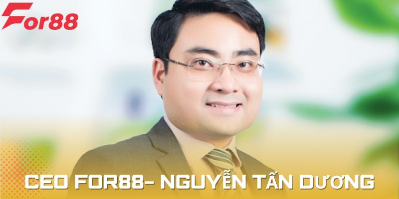 Giới thiệu sơ nhà CEO For88- Nguyễn Tấn Dương