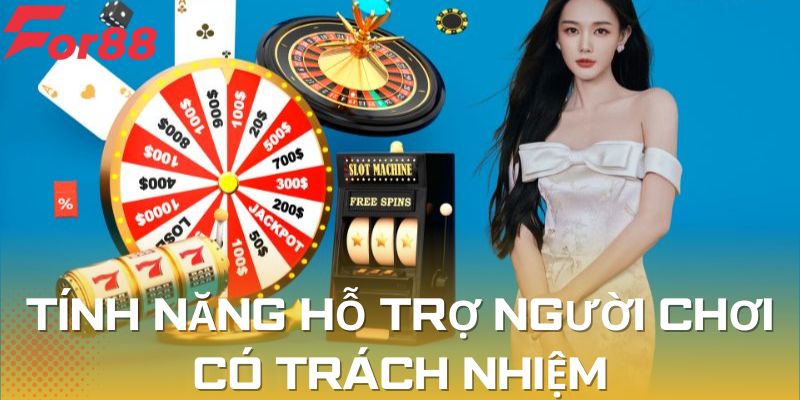 Các tính năng nhà cái hỗ trợ bạn chơi có trách nhiệm