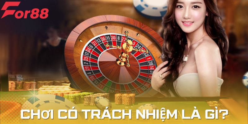 Khái quát về chính sách chơi có trách nhiệm là gì?