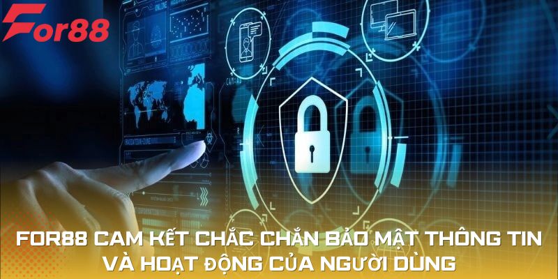 For88 cam kết chắc chắn bảo mật thông tin và hoạt động của người dùng