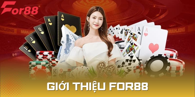 Giới thiệu For88 - Nhà cái vẫn giữ được vị thế sau nhiều năm hoạt động